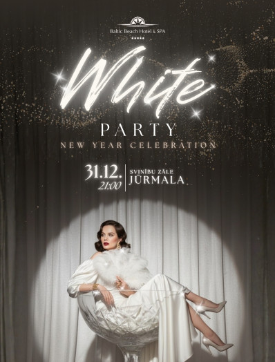 Jaunā gada sagaidīšana - WHITE PARTY/ 31.12. Jūrmala