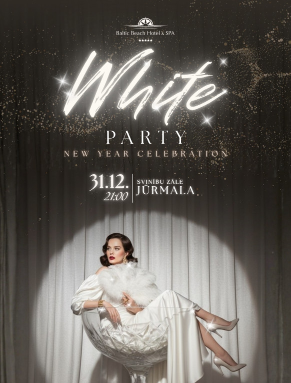 Jaunā gada sagaidīšana - WHITE PARTY/ 31.12. Jūrmala