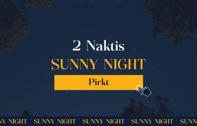 2 NAKTIS - Sunny Night Package / Nakšņošanas piedāvājums 