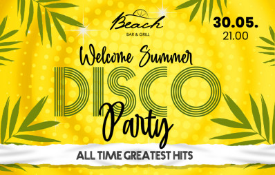 WELCOME SUMMER DISCO PARTY / 30.05.